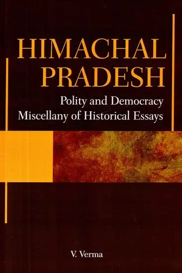Himanchal Pradesh- Polity and Democracy Miscellany of Historical Essays - Retail Maharaj