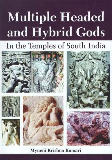 Multiple Headed and Hybrid Gods: In the Temples of South India - Retail Maharaj