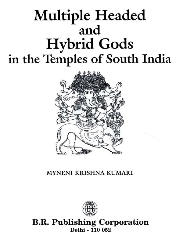 Multiple Headed and Hybrid Gods: In the Temples of South India - Retail Maharaj