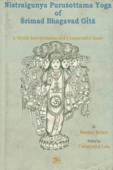 Nistraigunya Purusottama Yoga of Srimad Bhagavad Gita- A Mystic Interpretation and Comparative Study (An Old and Rare Book) - Retail Maharaj