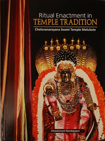 Ritual Enactment in Temple Tradition (Cheluvanarayana Svami Temple Melukote) - Retail Maharaj
