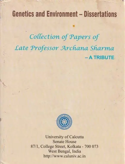 Genetics and Environment – Dissertations (Collection of Papers of Late Professor Archana Sharma – A Tribute)