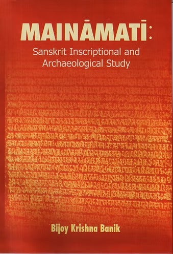 Mainamati: Sanskrit Inscriptional and Archaeological Study - Retail Maharaj