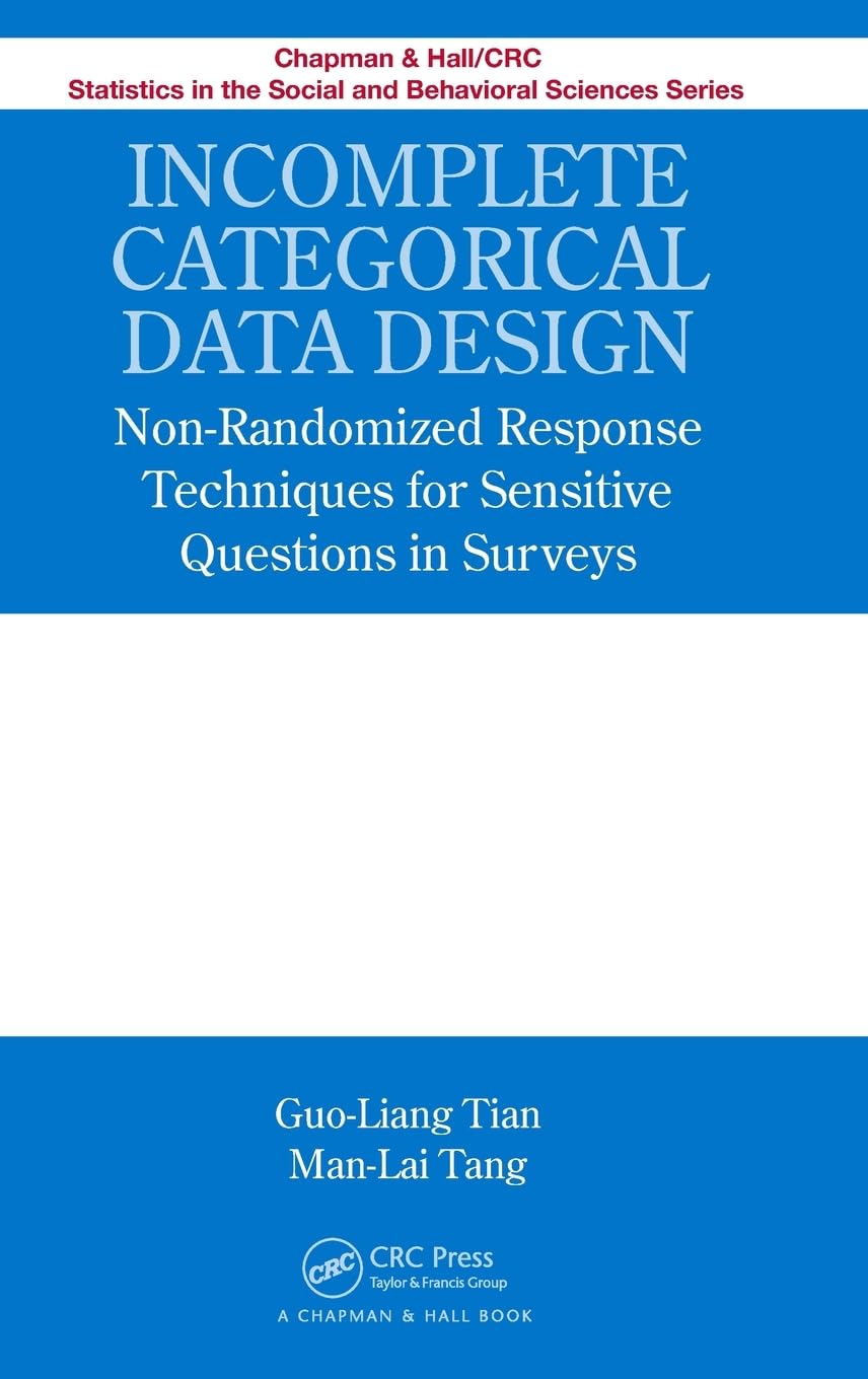 Incomplete Categorical Data Design: Non-Randomized Response Techniques for Sensitive Questions in Surveys: 11 (Chapman & Hall/CRC Statistics in the Social and Behavioral Sciences) - Retail Maharaj
