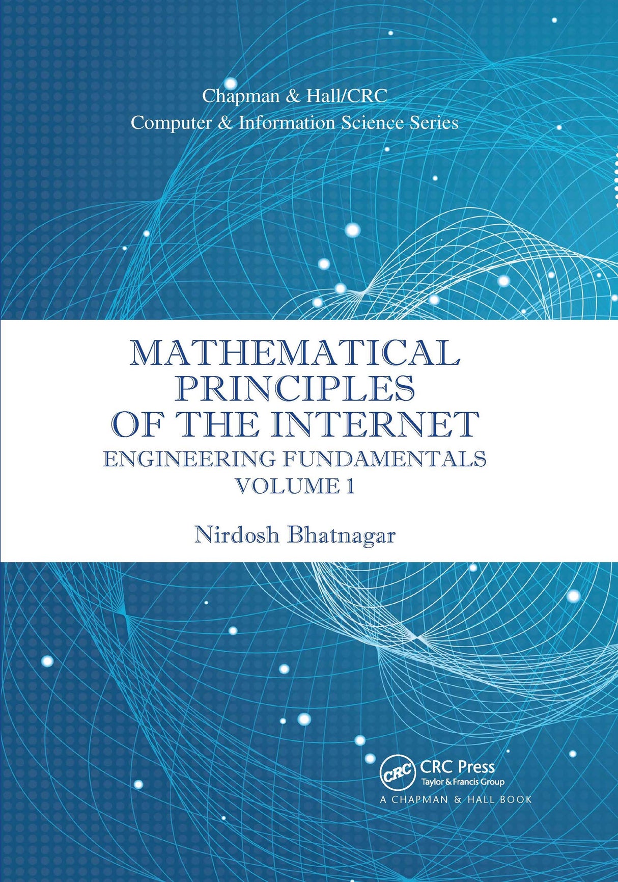 Mathematical Principles of the Internet, Volume 1: Engineering (Chapman & Hall/CRC Computer and Information Science Series) - Retail Maharaj