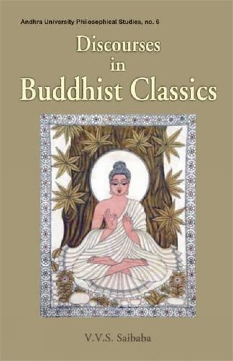 Discourses in Buddhist Classics: No. 6 (Andhra University Philisophical Studies, No. 6) - Retail Maharaj