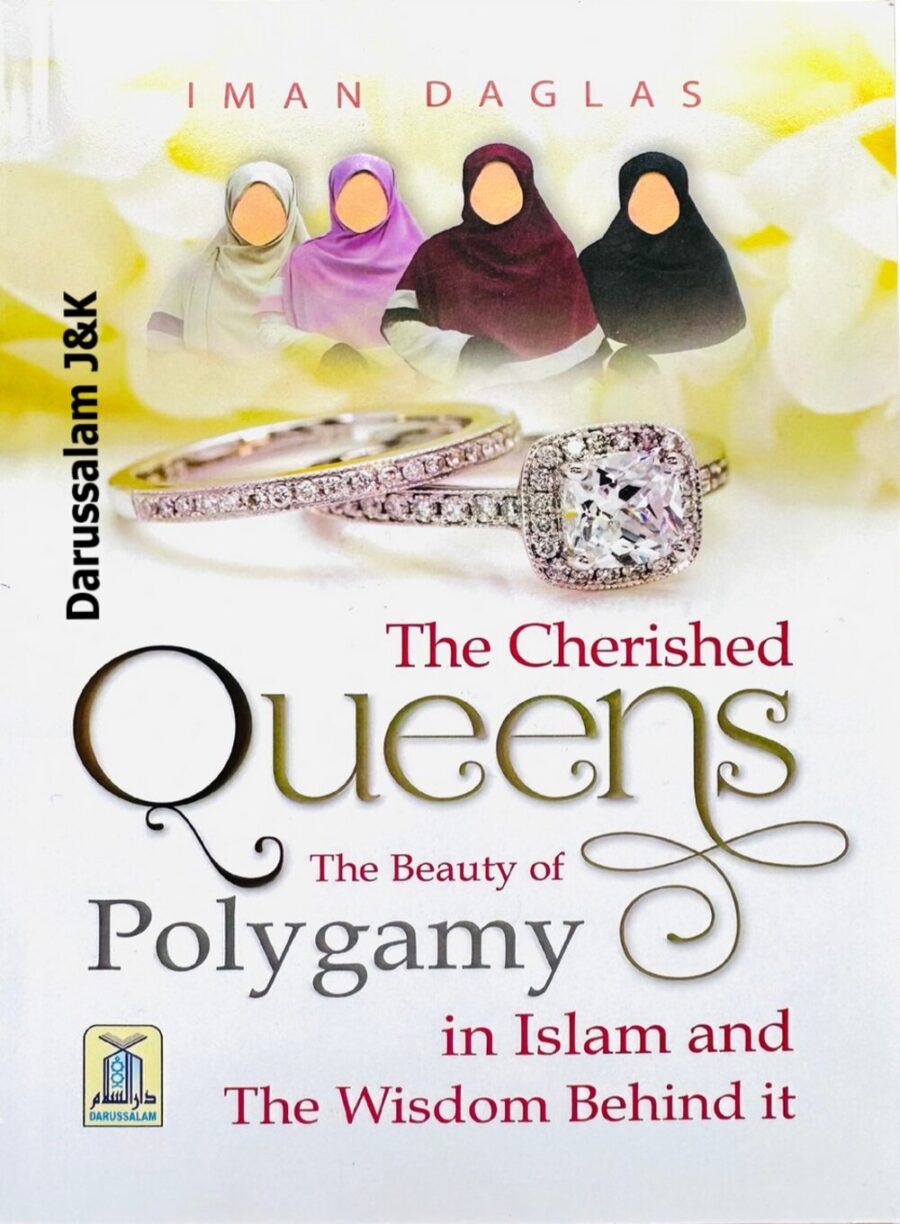 The Cherished Queens: The Beauty of Polygamy in Islam & the Wisdom Behind It - Retail Maharaj