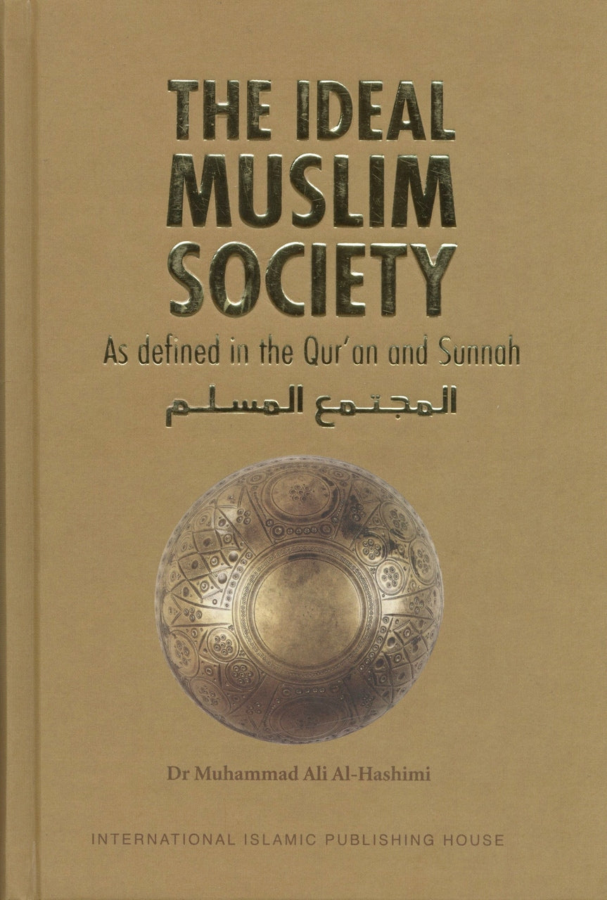 The Ideal Muslim Society: As Defined in the Qur’an and Sunnah - Retail Maharaj