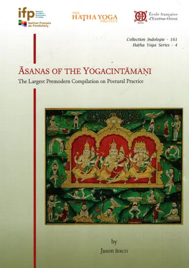 Asanas of the Yogacintamani – The Largest Premodern Compilation on Postural Practice - Retail Maharaj