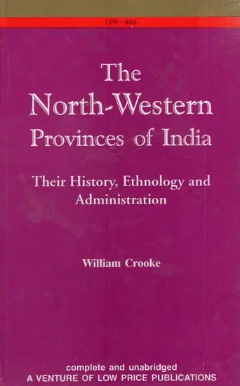 The North-Western Provinces of India: Their History, Ethnology and Administration