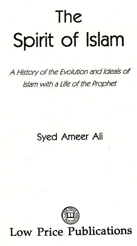 The Spirit of Islam – A History of the Evolution and Ideals of Islam with Life of the Prophet