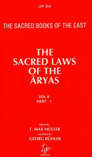 The Sacred Laws of the Aryas – As Taught in the School of Apastamba, Gautama, Vasishtha and Baudhayana (Vol-II: Part-I)