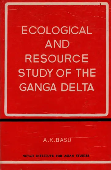 Ecological and Resource Study of the Ganga Delta (In India) An Old and Rare Book