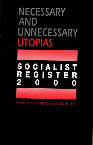 Necessary and Unnecessary Utopias Socialist Register 2000 (An Old and Rare Book)
