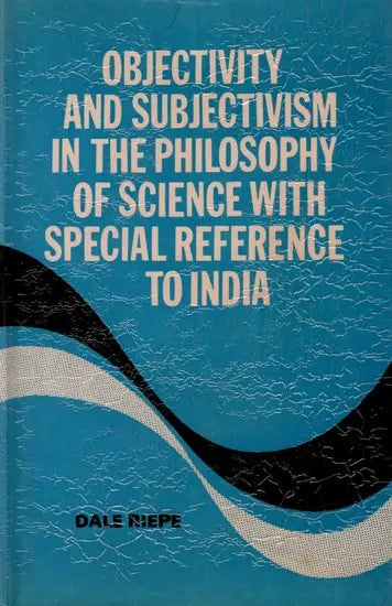 Objectivity and Subjectivism in the Philosophy of Science with Special Reference to India (An Old and Rare Book)
