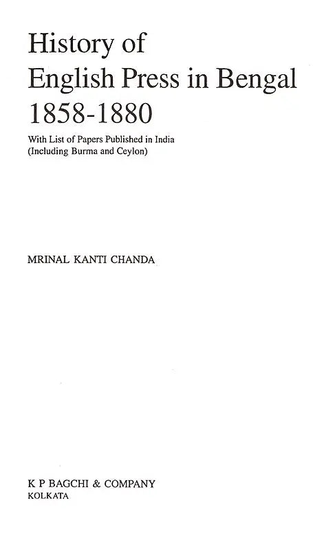 History of English Press in Bengal 1858-1880- With List of Papers Published in India (Including Burma and Ceylon)