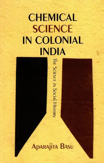 Chemical Science in Colonial India- The Science in Social History
