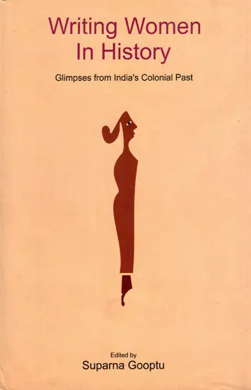 Writing Women in History: Glimpses from India's Colonial Past