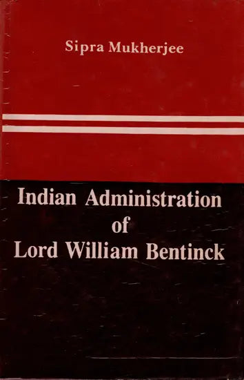 Indian Administration of Lord William Bentinck (An Old and Rare Book)
