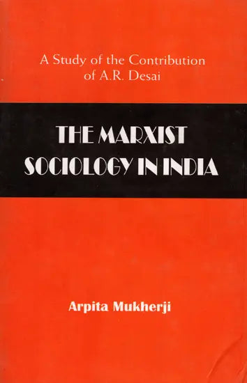 The Marxist Sociology in India- A Study of the Contribution of A.R. Desai