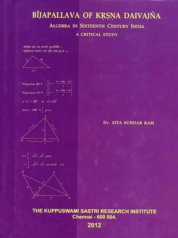 Bijapallava of Krsna Daivajna: Algebra in Sixteenth Century India – A Critical Study