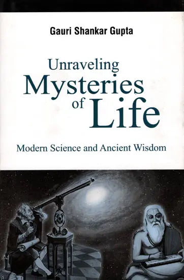 Unraveling Mysteries of Life Modern Science and Ancient Wisdom - Retail Maharaj