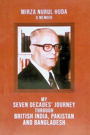My Seven Decades' Journey Through British India, Pakistan And Ba...