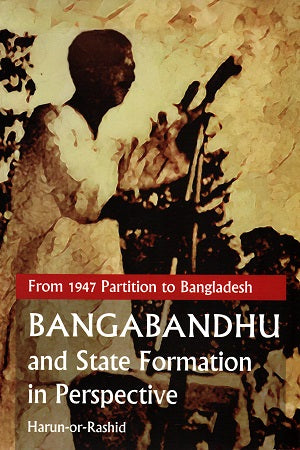 Form 1947 Partition to Bangladesh : Bangabandhu and State Format...