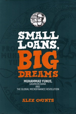 SMALL LOANS, BIG DREAMS Muhammad Yunus, Grameen Bank and The Glo...