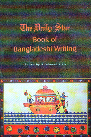 The Daily star book of Bangladeshi writing