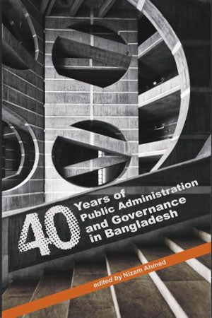 40 Years of Public Administration and Governance in Bangladesh