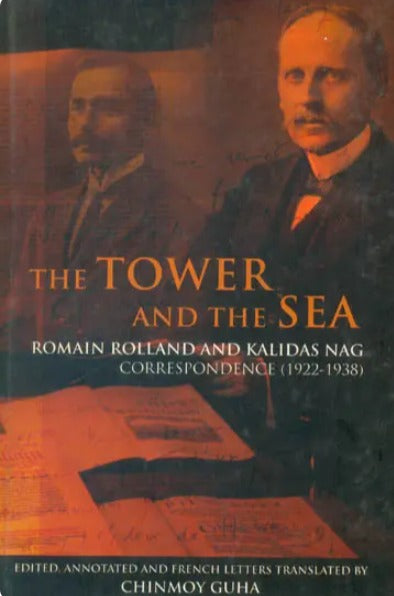 The Tower and The Sea: Romain Rolland and Kalidas Nag Correspondence (1922-1938) - Retail Maharaj