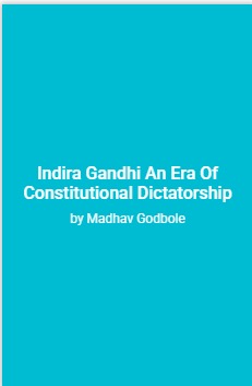 Indira Gandhi An Era Of Constitutional Dictatorship