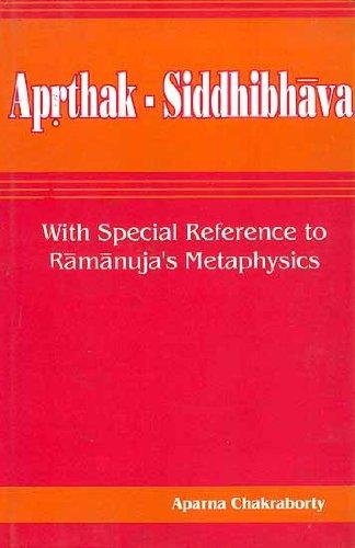 Aprthak Siddhibhava: With Special Reference to Ramanuja's Metaphysics - Retail Maharaj