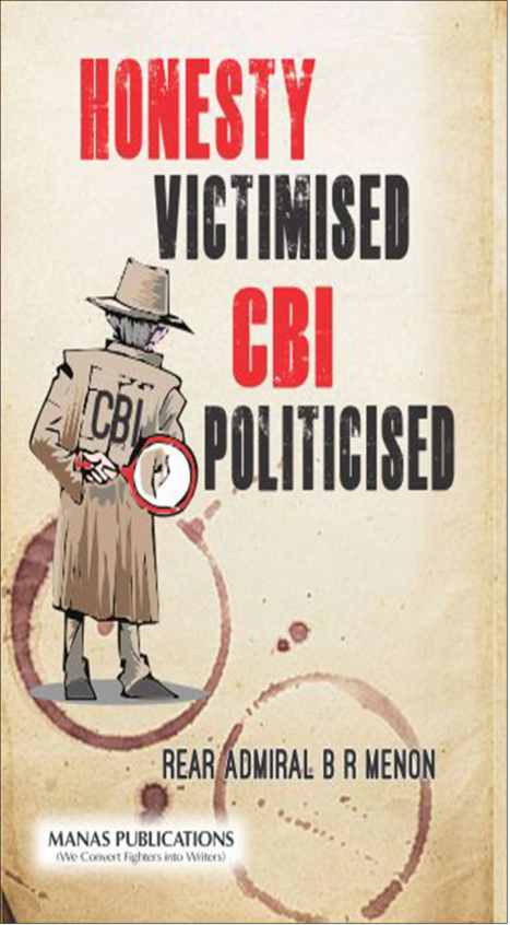 Honesty Victimised : Cbi Politicised