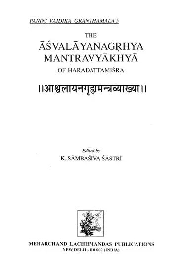 The Asvalayanagrhya Mantravyakhya of Hardattamisra K. Sambasiva Sastri - Retail Maharaj