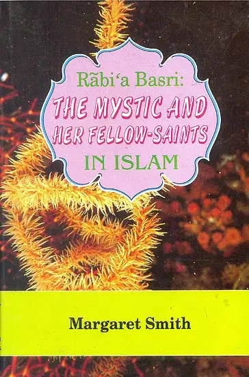 Rabi’a Basri: The Mystic and Her Fellow-Saints in Islam - Retail Maharaj
