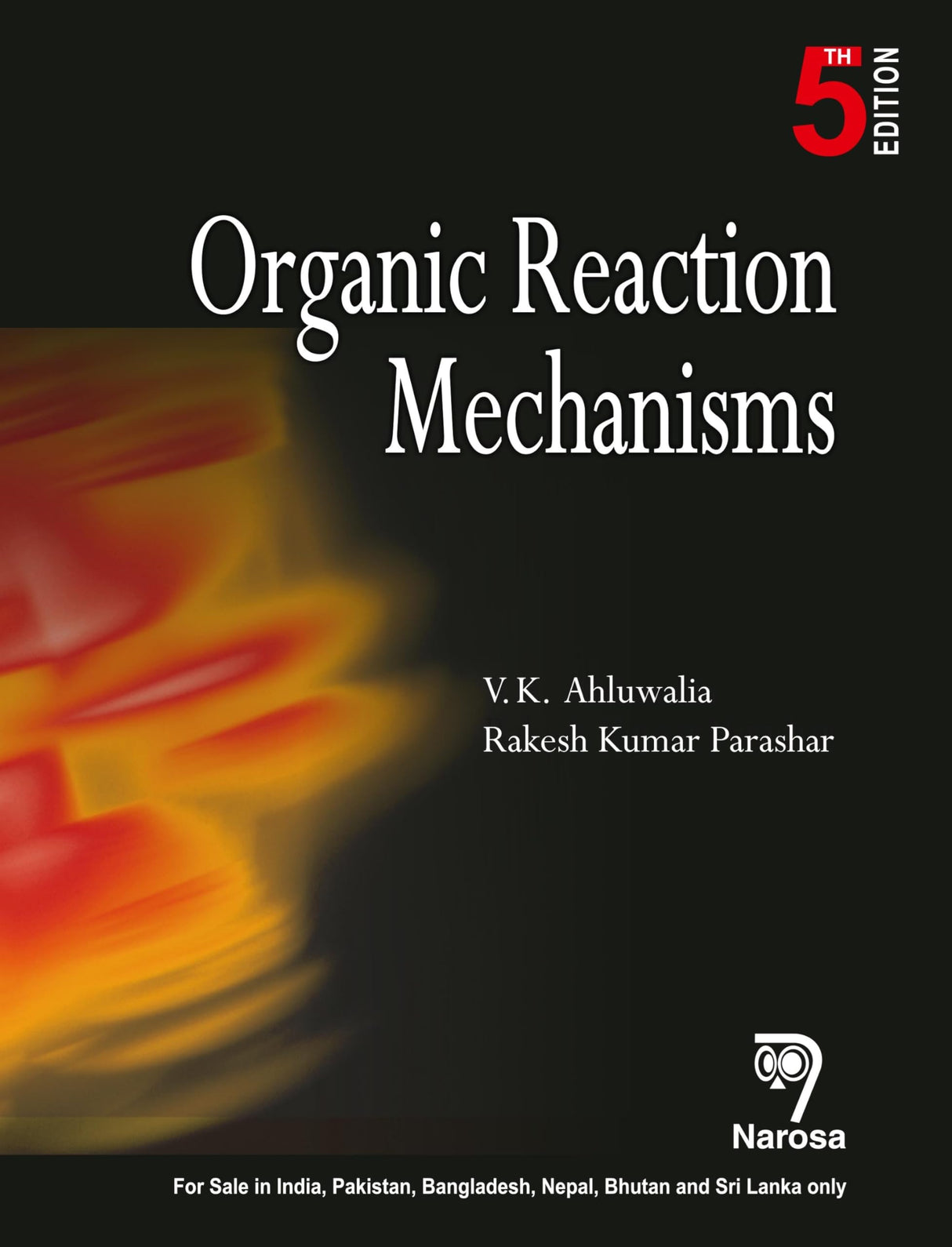 Organic Reaction Mechanisms , 5/Ed by V.K. Ahluwalia & Rakesh K. Parashar (Author) - Retail Maharaj