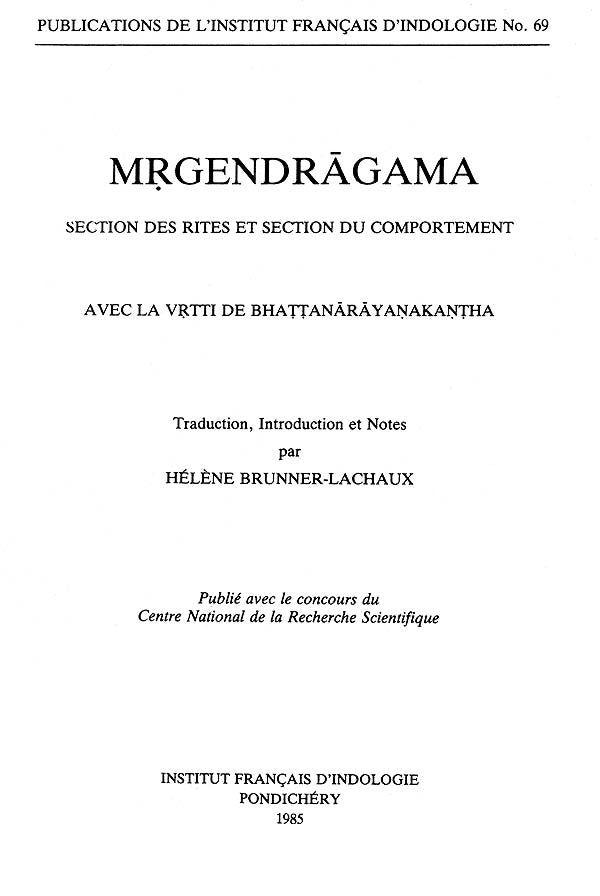 Mṛgendrāgama: Section des Rites et Section du Comportement – Avec la Vṛtti de Bhaṭṭanārāyaṇakaṇṭha - Retail Maharaj