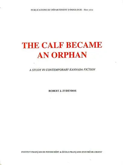 The Calf Became an Orphan (A Study in Contemporary Kannada Fiction) - Retail Maharaj