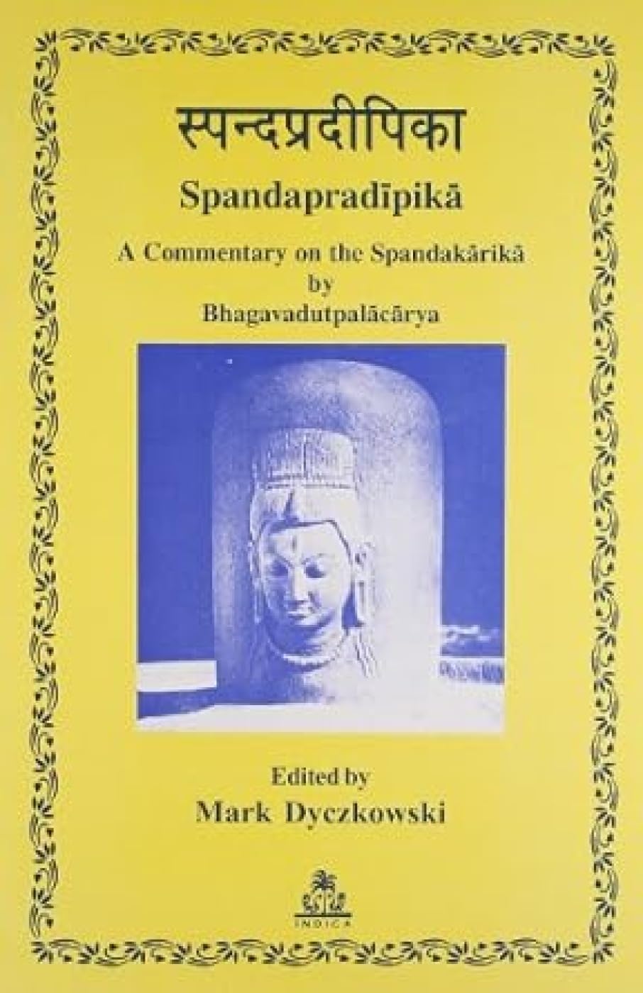 The Spandapradipika: A Commentary on the Spandakarika by Bhagavadutpalacarya - Retail Maharaj