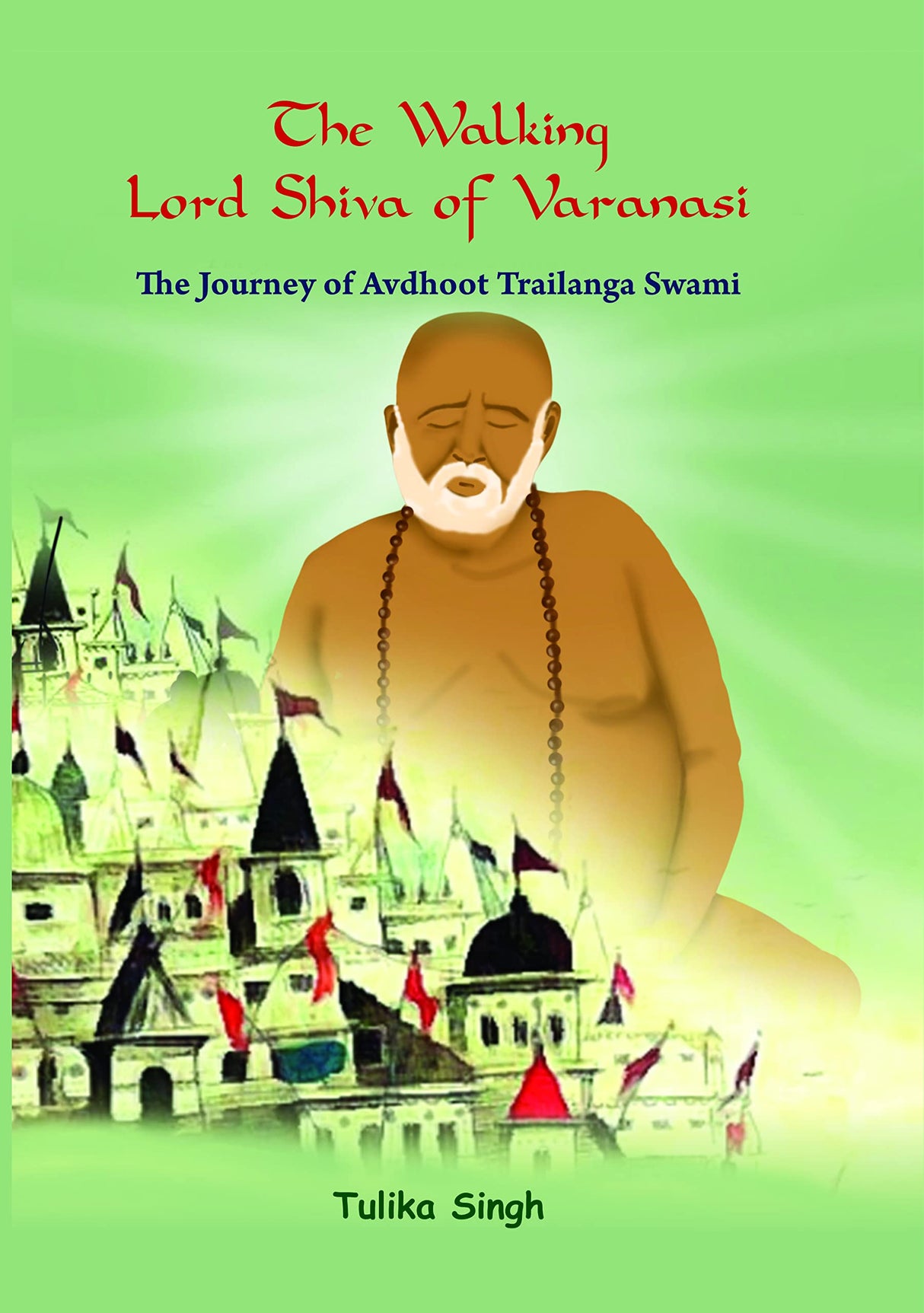 The Walking Lord Shiva of Varanasi: The Journey of Avdhoot Trailanga Swami - Retail Maharaj