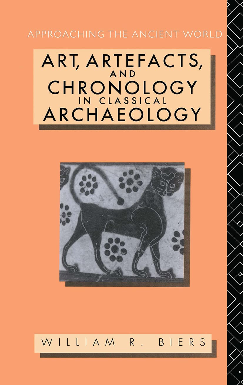 Art, Artefacts and Chronology in Classical Archaeology (Approaching the Ancient World) - Retail Maharaj