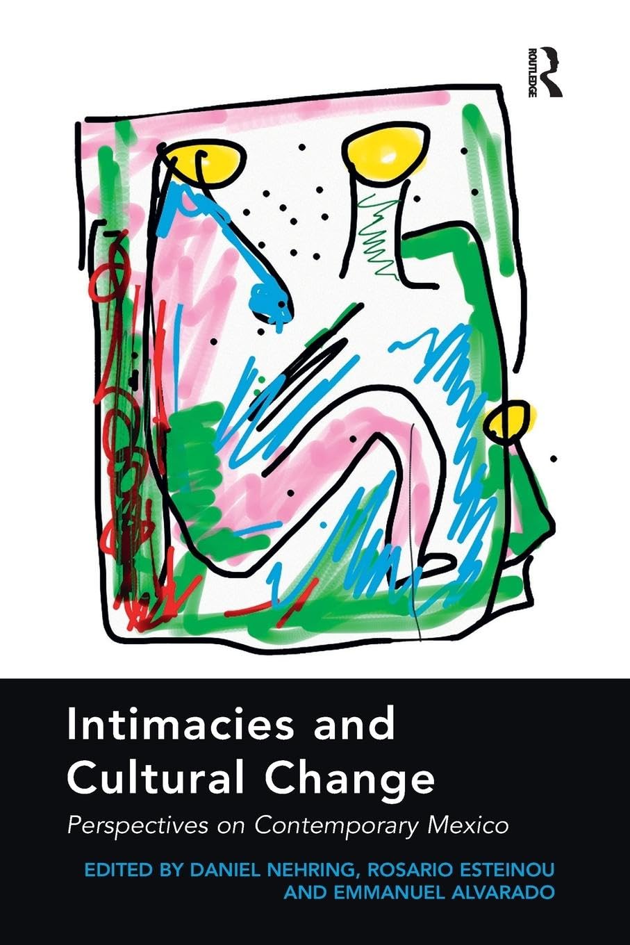 Intimacies and Cultural Change: Perspectives on Contemporary Mexico - Retail Maharaj