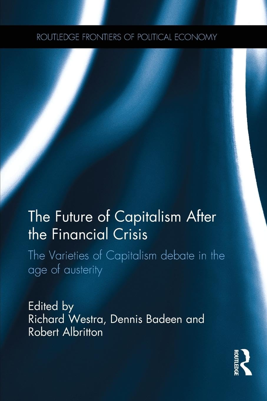 The Future of Capitalism After the Financial Crisis: The Varieties of Capitalism Debate in the Age of Austerity (Routledge Frontiers of Political Economy) - Retail Maharaj