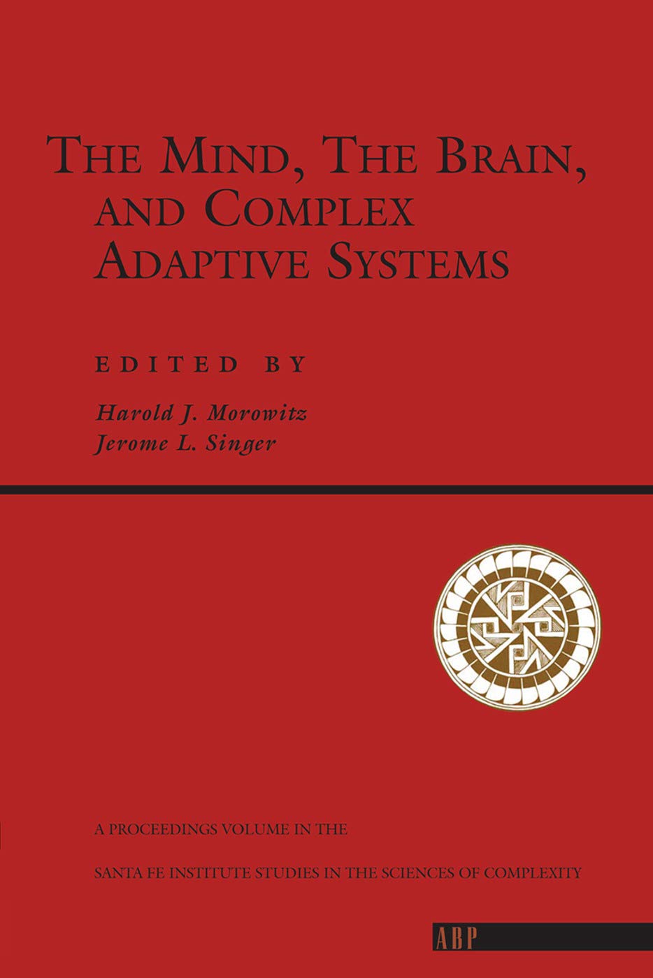 The Mind, The Brain And Complex Adaptive Systems: Proceedings, Vol Xxii: 22 (Santa Fe Institute Series) - Retail Maharaj
