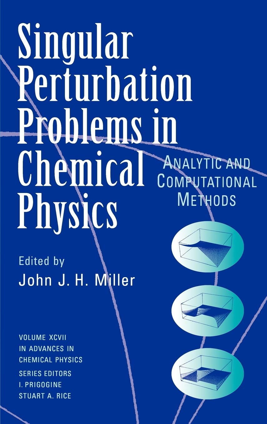 Single Perturbation Problems in Chemical Physics: Analytic and Computational Methods, Volume 97: 100 (Advances in Chemical Physics) - Retail Maharaj