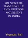 Sri Satguru Ram Singh Ji and Freedom Movement of India - Retail Maharaj