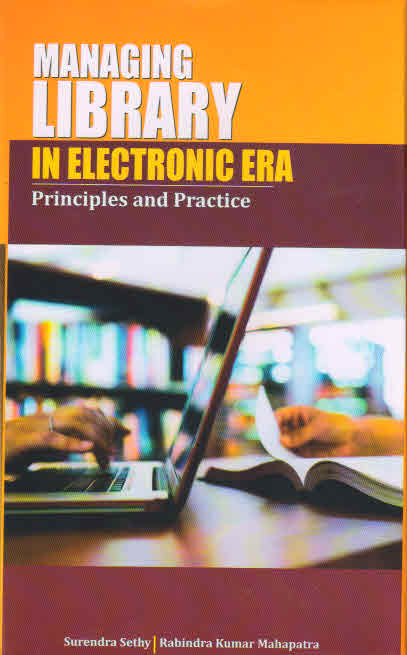 MANAGING LIBRARY IN ELECTRONIC ERA Principles and Practice