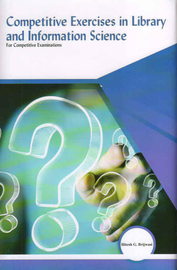 COMPETITIVE EXERCISES IN LIBRARY AND INFORMATION SCIENCE: For Competitive Examinations